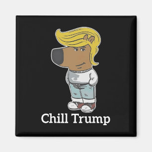 Cool Chill Guy Meme Tees - Trump Chill Guy Meme Magnet