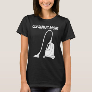 Cool Cleaning Art For Mom Mama Clean Cleaner Tools T-Shirt