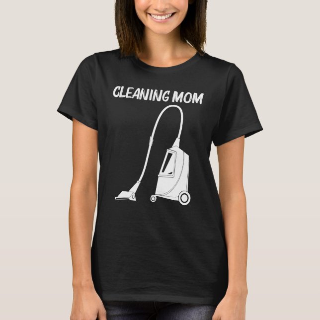 Cool Cleaning Art For Mom Mama Clean Cleaner Tools T-Shirt (Front)