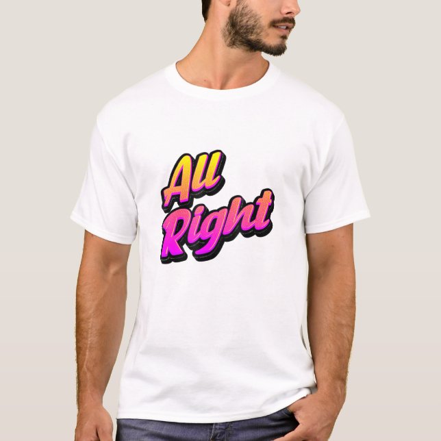Cool Colorful All Right Quotes Graphic Tees Cool D (Front)