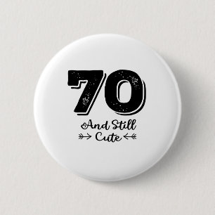 cool cute 70th birthday quote sayings 2 inch round button