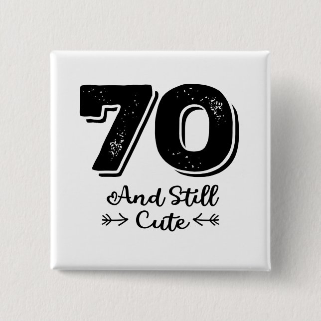 cool cute 70th birthday quote sayings 2 inch square button (Front)