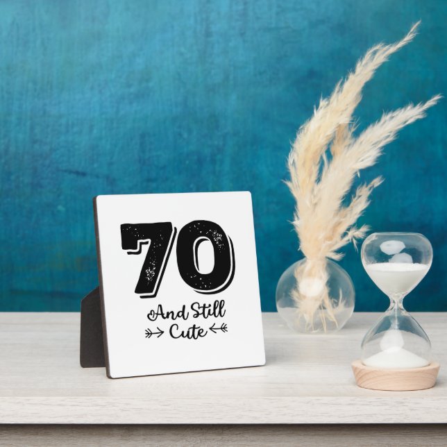 cool cute 70th birthday quote sayings plaque (Insitu)