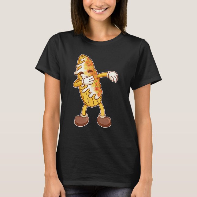 Cool Dabbing Elote Roasted Mexican Street Corn T-Shirt (Front)