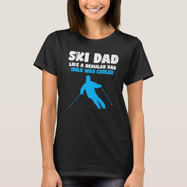 Cool Dad  Ski Dad Like A Regular Dad Only Way Cool T-Shirt (Front)