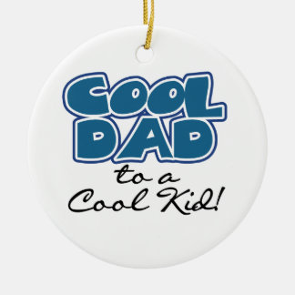 Cool Dad to a Cool Kid Gifts Ceramic Ornament