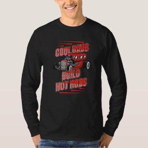 Cool Dads Build Hot Rods Vintage Hotrod Drag Race T-Shirt