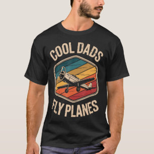 Cool Dads Fly Planes Funny Pilot Dad Father'S Day T-Shirt