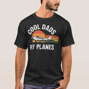 Cool Dads Fly Planes Funny Pilot Dad T-Shirt