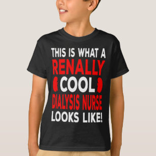 Cool Dialysis Nurse And Dialysis Technician  T-Shirt