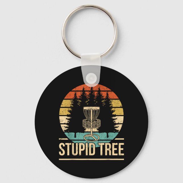 Cool Disc Golf Player Quote I Stupid Tree Keychain (Front)