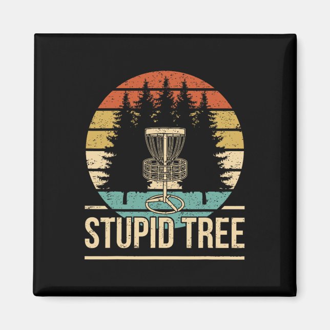Cool Disc Golf Player Quote I Stupid Tree  Magnet (Front)
