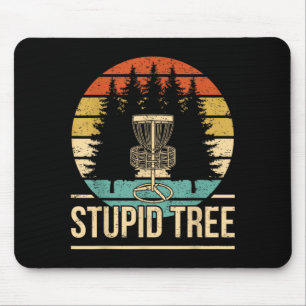 Cool Disc Golf Player Quote I Stupid Tree Mouse Pad