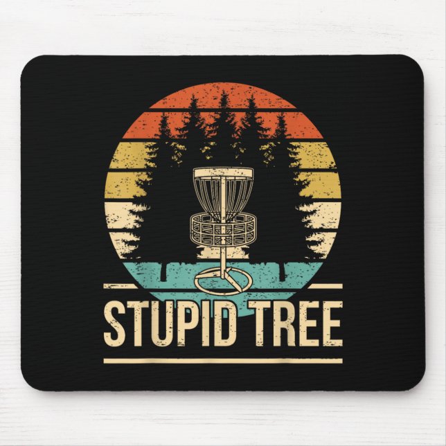 Cool Disc Golf Player Quote I Stupid Tree Mouse Pad (Front)