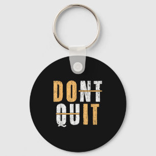 Cool Do It Affiramtion Dont Quit Motivational Insp Keychain