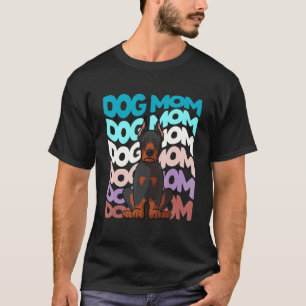 Cool Doberman Pinscher Dog Mom Retro Vintage Dog T-Shirt