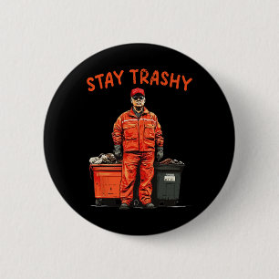 Cool Donald Trump Garge Stay Trashy Funny Mega Tru 2 Inch Round Button
