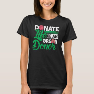 Cool Donate Life Be An Organ Donor Design T-Shirt
