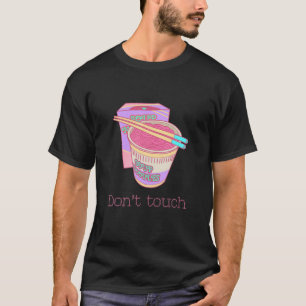 Cool Don't Touch Ramen. T-Shirt