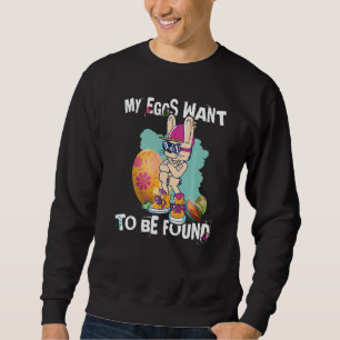 Cool Easter Hip Hop Bunny My eggs want to be found Sweatshirt