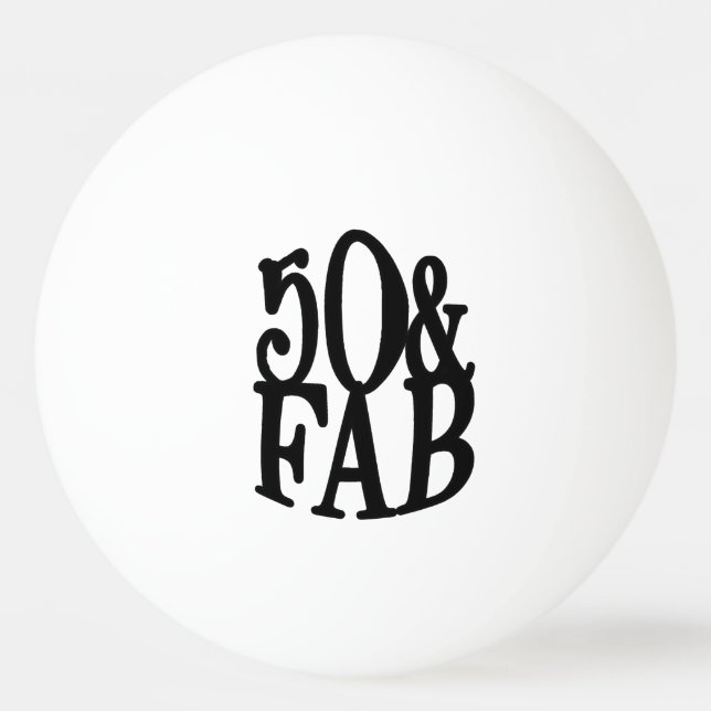 Cool Elegant Fun 50 & FAB Birthday Ping Pong Ball (Front)