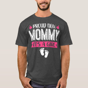 Cool Family Proud New Mommy It's A Girl Gender Rev T-Shirt