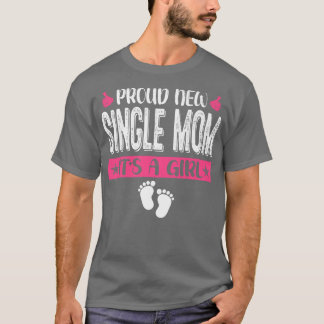 Cool Family Proud New Single Mom It's A Girl Gende T-Shirt