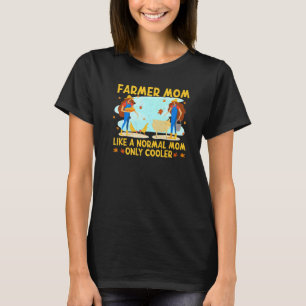 Cool Farmer Mom Mommy Farm Mama  Farmer Mother's D T-Shirt