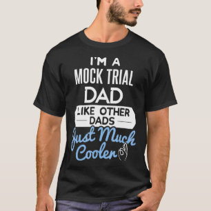 Cool Fathers Day  Mock Trial Dad T-Shirt