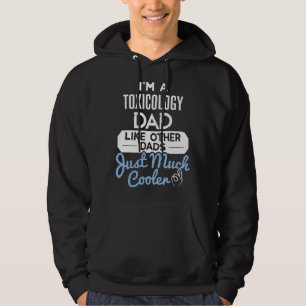 Cool Fathers Day  Toxicology Dad Hoodie