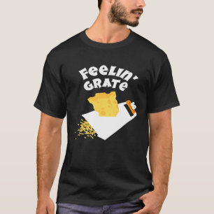 Cool Feeling Grate Good Mood Chef Cheese Grater T-Shirt