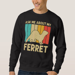 Cool Ferret For Men Women Animal Ferret Owner Ro Sweatshirt