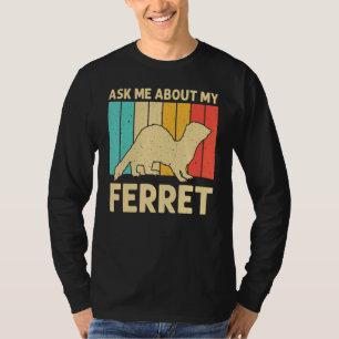 Cool Ferret For Men Women Animal Ferret Owner Ro T-Shirt
