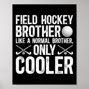 Cool Field Hockey Brother Of A Field Hockey Player Poster
