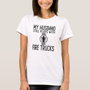Cool Firefighter Husband Plays With Trucks Sarcast T-Shirt