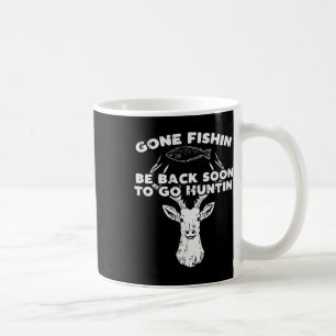 Cool Fishing Back Soon Hunting Deer Elk Hunter Buc Coffee Mug