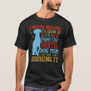 Cool Foster Dog Mom Rescue Dog Shirt Funny Gift