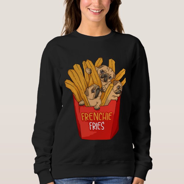 Cool Frenchie Fries Funny French Fries Sweatshirt (Front)