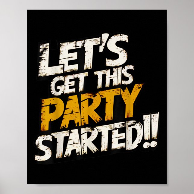 Cool Fun Lets Get This Party Started Motivational  Poster (Front)