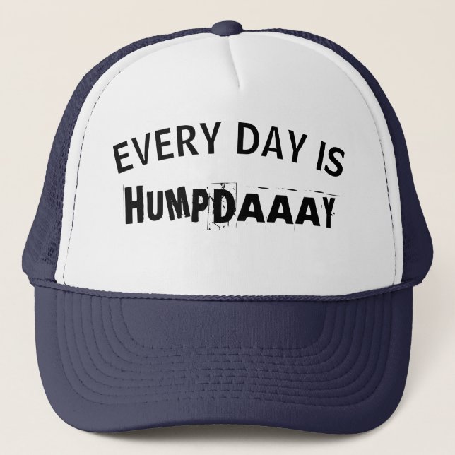 cool funny every day is Hump Day Trucker Hat (Front)