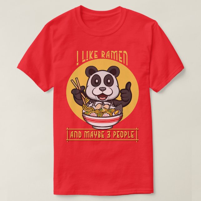 Cool Funny Ramen Tee I Like Ramen And Maybe Three  (Design Front)