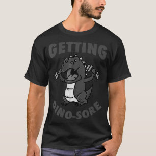 Cool Getting DinoSore  Funny Dinosaur TRe Workout  T-Shirt