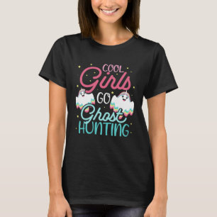 Cool Girls Ghost Hunting Hobby for Paranormal Inve T-Shirt