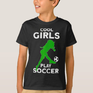 Cool Girls Play Soccer T-Shirt