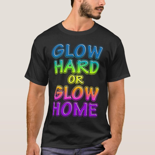 Cool Glow Hard or Glow Home Party dance rainbow Wo T-Shirt (Front)