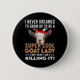 Cool Goat Lady Girl Animal Farmer Funny Goat Lover 2 Inch Round Button