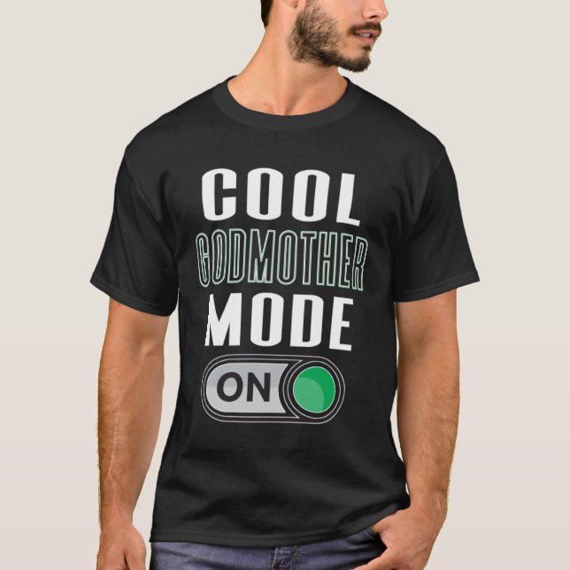Cool Godmother Mode On Fun God Parent Graphic Artw T-Shirt (Front)