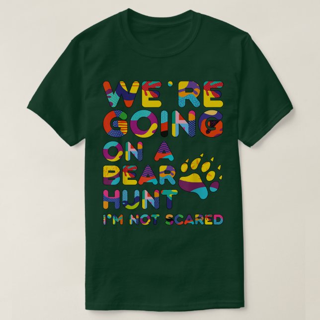 Cool going on a bear hunt I'm not scared tee for k (Design Front)
