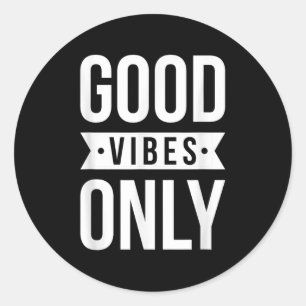 Cool Good Positive Vibes Only Motivational Quotes Classic Round Sticker