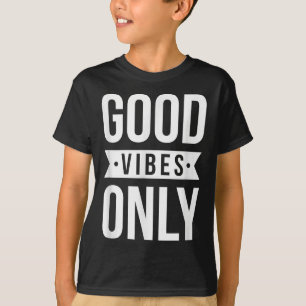 Cool Good Positive Vibes Only Motivational Quotes  T-Shirt